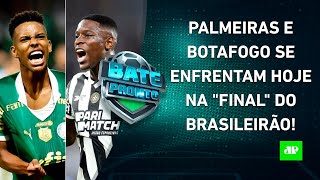 É HOJE Palmeiras e Botafogo SE ENFRENTAM em JOGAÇO DECISIVO pela LIDERANÇA do BR  BATEPRONTO [upl. by Airlia896]