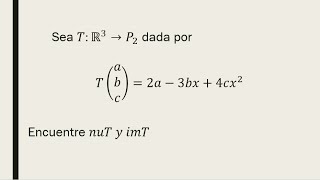 Núcleo e imagen de una transformación lineal de r3 a p2 [upl. by Baird]