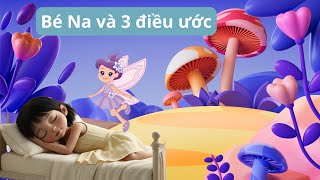 Bé Na và 3 điều ước [upl. by Ilario]