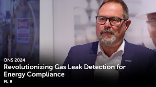 FLIR OGI Revolutionizing Gas Leak Detection for Energy Compliance  ONS 2024 [upl. by Naeroled]