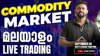 മലയാളം Live Trading September 2 COMMODITY MARKET TRADING GOLD SILVER CRUDE OIL TMA [upl. by Clifford]