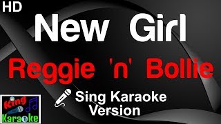 🎤 Reggie n Bollie  New Girl Karaoke VersionKing Of Karaoke [upl. by Nertie]