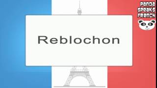 Reblochon  How To Pronounce  French Native Speaker [upl. by Baird]