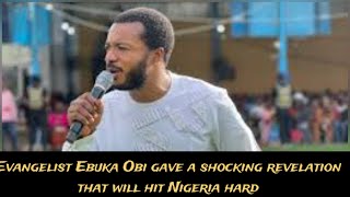 Evangelist Ebuka Obi gave a shocking revelation that will hit Nigeria hard 😭😭😭 [upl. by Lebezej22]