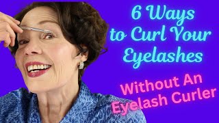 6 Ways to Curl Your Eyelashes Without An Eyelash Curler amp 2 Other Eyelash Tips [upl. by Kelsi]