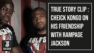 True Story Clip Cheick Kongo on His Friendship With Rampage Jackson [upl. by Ayerdna]