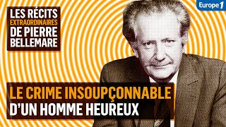 Le crime insoupçonnable d’un homme heureux  Les récits extraordinaires de Pierre Bellemare [upl. by Amalea]