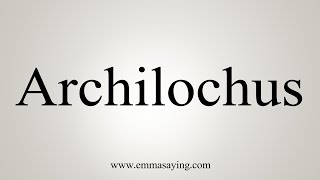 How To Say Archilochus [upl. by Acnoib239]