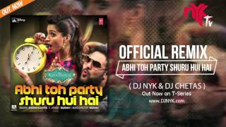 Official Remix  Abhi Toh Party Shuru Hui Hai ft Badshah Khoobsurat  DJ NYK amp DJ Chetas [upl. by Lamoureux491]