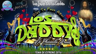 Dios Te Puso Aqui Limpia 2016 ➩ Los Daddys Video Oficial [upl. by Ardyce]