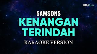 Samsons  Kenangan Terindah Karaoke Pop [upl. by Nage]