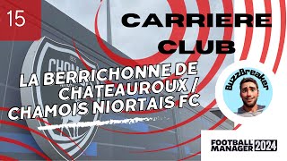 CHATEAUROUX  CHAMOIS NIORTAIS FC  CARRIERE CLUB NIORT Episode 15  Football Manager 2024  FR [upl. by Kcirrag]