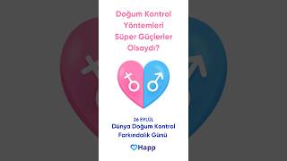 Doğum Kontrol Yöntemleri Süper Güçler Olsaydı  26 Eylül Doğum Kontrol Farkındalık Günü [upl. by Vaules8]