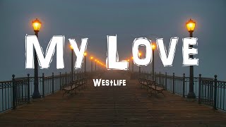 Westlife  My Love Lyrics [upl. by Lavro]