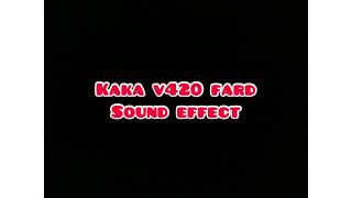 kaka v420 fard sound effect [upl. by Iggy727]