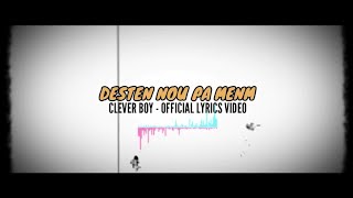 Desten Nou Pa Menm  Clever Boy Official lyrics video [upl. by Abercromby]