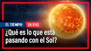 Alerta por tormenta solar ¿qué es lo que está pasando con el Sol  El Tiempo [upl. by Ronyam47]