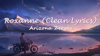 Arizona Zervas  Roxanne Clean Lyrics [upl. by Mell]