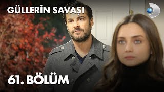 Güllerin Savaşı 61 Bölüm [upl. by Esorlatsyrc538]