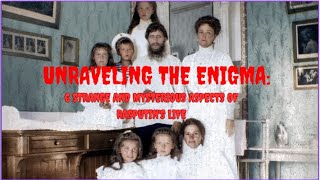 Unraveling the Enigma 6 Strange and Mysterious Aspects of Rasputins Life [upl. by Fitzger]