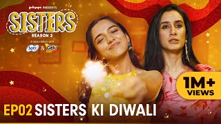 Sisters Season 2  E02  Sisters Ki Diwali  Ft Ahsaas Channa amp Namita Dubey  Girliyapa [upl. by Kcire]