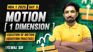 Motion 1 Dimension Motion Day 5  Yodha Batch  NDA 1 2025  Delwal Sir [upl. by Huxham]