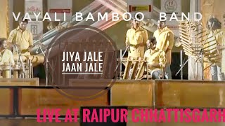 Vayali Bamboo Band  Live At Raipur  Jiya Jale Jaan Jale Latamangeskar Jiyajale [upl. by Terese]