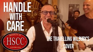 Handle With Care THE TRAVELING WILBURYS Cover by The HSCC [upl. by Ocirederf592]