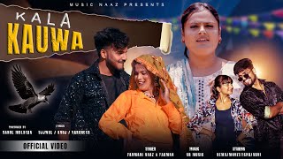 Kala Kauwa  Official Video  Haryanvi Song Farmani Naaz amp Farman  Hema  Mohit  Abhi Naaz Music [upl. by Adnicaj]