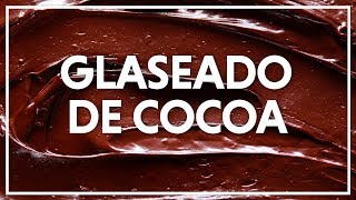 Glaseado de Cocoa  ChefOropeza [upl. by Seth]