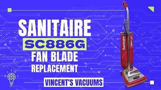 Fix Your Sanitaire  Model SC886G Fan Blade Replacement with Vincent VINCENTS VACUUMS [upl. by Eeralih]