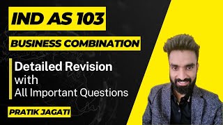 Ind As 103 Revision in Detailed  with All Imp Q  Business Combination  Pratik Jagati [upl. by Udelle598]