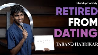 Retired From Dating  Stand Up Comedy By Tarang Hardikar [upl. by Howland]