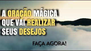 REALIZE SEUS DESEJOS Com Esta Oração Mágica [upl. by Iznil]