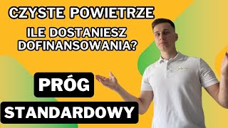 Ile dostaniesz dofinansowania w programie Czyste Powietrze  PRÓG STANDARDOWY [upl. by Gausman973]