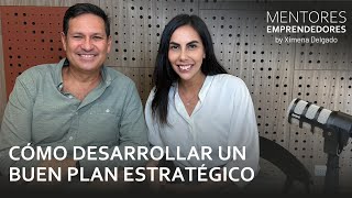 Cómo desarrollar un buen plan estratégico  Mentores Emprendedores 30 [upl. by Feer71]