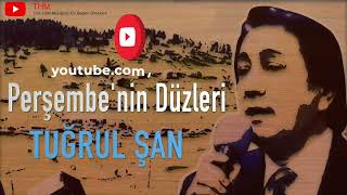 PERŞEMBENİN DÜZLERİ  TUĞRUL ŞAN [upl. by Leblanc634]