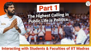 Part 1  The Highest Calling in Public Life is Politics  Annamalai  IIT Madras  annamalai [upl. by Alger]