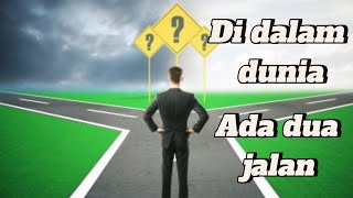 DI DALAM DUNIA ADA DUA JALAN Renungan Rohani [upl. by Lacie]