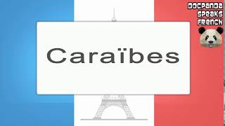 Caraïbes  How To Pronounce  French Native Speaker [upl. by Fortunato427]