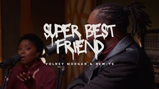 Super Best Friend  Unplugged Official Music Video  Volney Morgan amp NewYe [upl. by Nazler854]