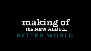 B E T T E R WORLD making of [upl. by Nagiem70]