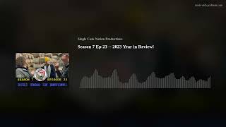 Season 7 Ep 23  2023 Year in Review [upl. by Labaw92]