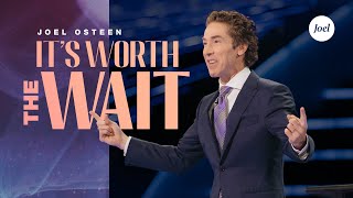 Its Worth The Wait  Joel Osteen [upl. by Ahsoem]