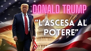 Lascesa al potere di DONALD TRUMP siamo in pericolo [upl. by Felipa]