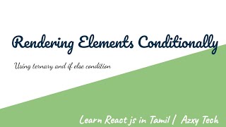 4 Conditional Rendering in React js  Learn React js in Tamil [upl. by Cattan]