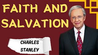 Charles Stanley  Faith and Salvation [upl. by Salvucci]