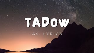 Tadow song lyrics song lyrics video [upl. by Krm]