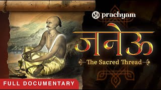 JANEU  The Sacred Legacy of the Janeu  Full Documentary [upl. by Ettevram]