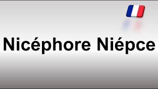 How to Pronounce Nicéphore Niépce [upl. by Tasia324]